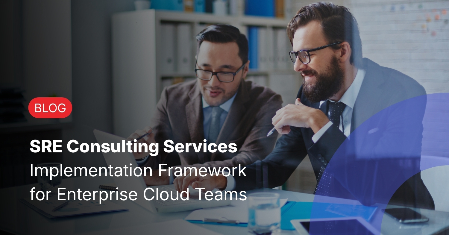 SRE Consulting Services: Implementation Framework for Enterprise Cloud ...