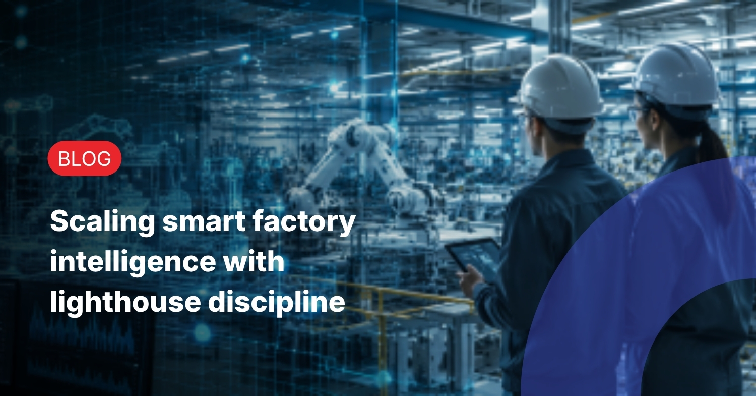 Scaling Smart Factory Intelligence with Lighthouse Discipline