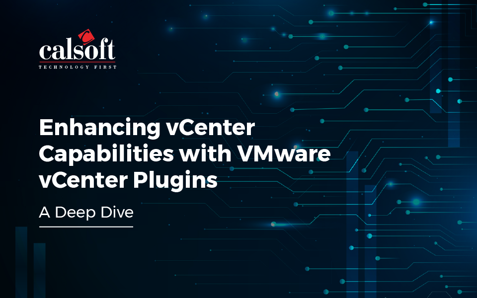 Enhancing vCenter Capabilities with VMware vCenter Plugins