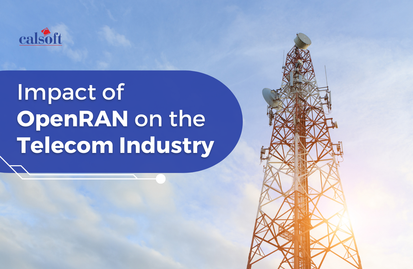 Impact of OpenRAN on the Telecom Industry